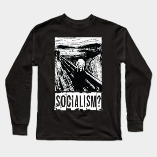 Socialism? Long Sleeve T-Shirt